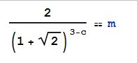 2/(1 + Sqrt[2])^(3 - c == m